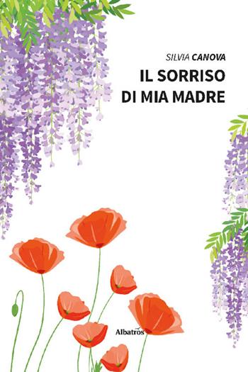 Il sorriso di mia madre - Silvia Canova - Libro Gruppo Albatros Il Filo 2022, Nuove voci | Libraccio.it