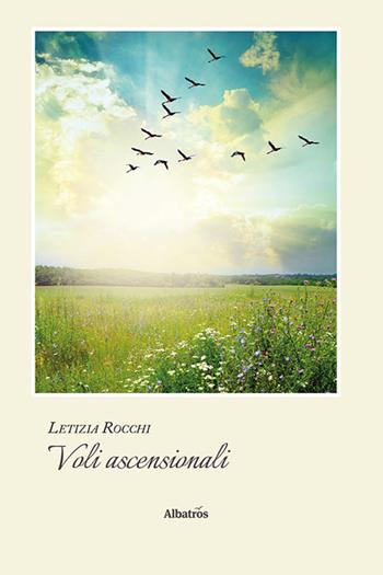 Voli ascensionali - Letizia Rocchi - Libro Gruppo Albatros Il Filo 2023, Gli Speciali | Libraccio.it