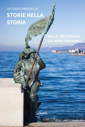 Storie nella storia - Antonino Mazzaglia - Libro Gruppo Albatros Il Filo 2022, Nuove voci. Strade | Libraccio.it