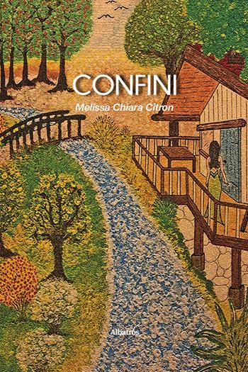 Confini - Melissa Chiara Citron - Libro Gruppo Albatros Il Filo 2022, Nuove voci | Libraccio.it