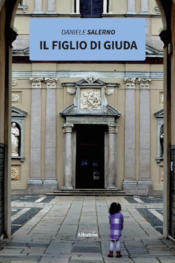 Il figlio di Giuda - Daniele Salerno - Libro Gruppo Albatros Il Filo 2022, Nuove voci. Strade | Libraccio.it