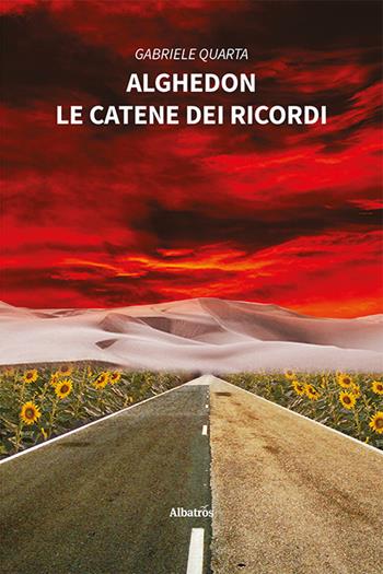 Alghedon. Le catene dei ricordi - Gabriele Quarta - Libro Gruppo Albatros Il Filo 2022, Nuove voci. Imago | Libraccio.it