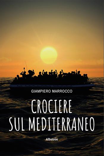 Crociere sul Mediterraneo - Giampiero Marrocco - Libro Gruppo Albatros Il Filo 2022, Nuove voci. Strade | Libraccio.it