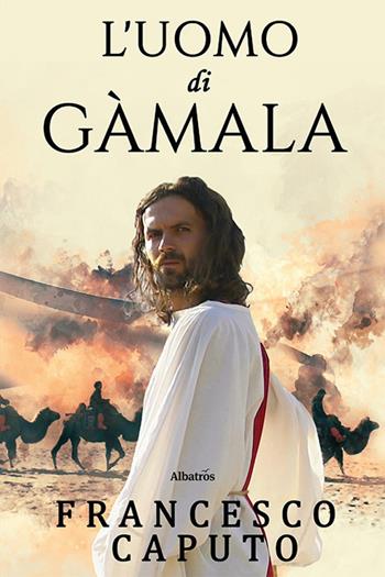 L'uomo di Gàmala - Francesco Caputo - Libro Gruppo Albatros Il Filo 2022, Nuove voci. Strade | Libraccio.it