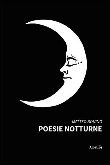 Poesie notturne - Matteo Bonino - Libro Gruppo Albatros Il Filo 2022, Nuove voci. Le piume | Libraccio.it