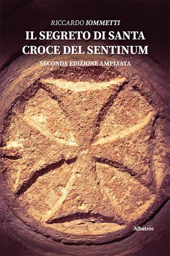 Il segreto di Santa Croce del Sentinum - Riccardo Iommetti - Libro Gruppo Albatros Il Filo 2022, Nuove voci. I saggi | Libraccio.it