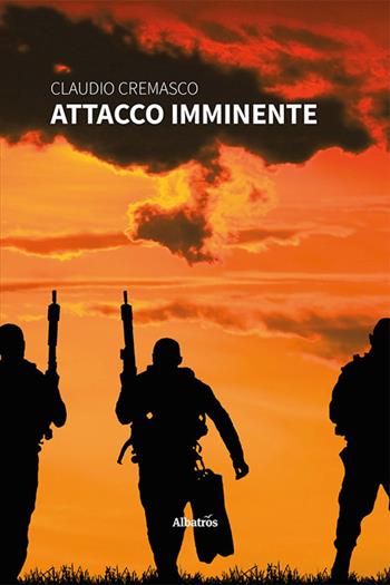 Attacco imminente - Claudio Cremasco - Libro Gruppo Albatros Il Filo 2022, Nuove voci. Tracce | Libraccio.it