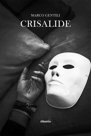 Crisalide - Marco Gentili - Libro Gruppo Albatros Il Filo 2022, Nuove voci. Strade | Libraccio.it