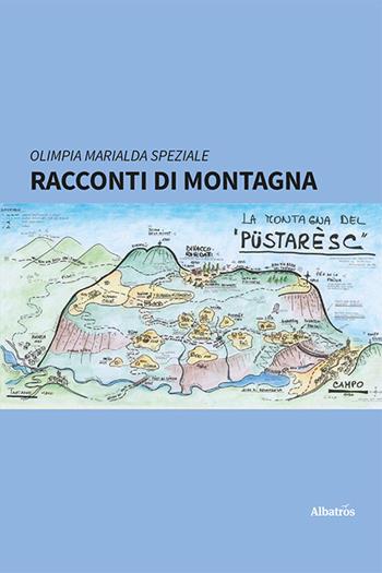 Racconti di montagna - Olimpia Marialda Speziale - Libro Gruppo Albatros Il Filo 2022, Nuove voci. Strade | Libraccio.it