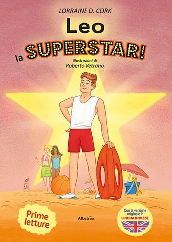 Leo la superstar! Ediz. italiana e inglese - Lorraine D. Cork - Libro Gruppo Albatros Il Filo 2022, Nuove voci. Fabulae | Libraccio.it
