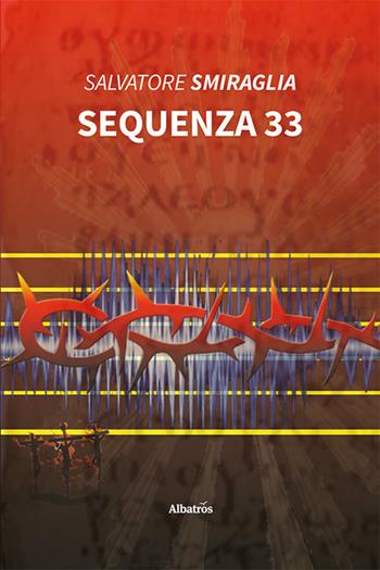 Sequenza 33 - Salvatore Smiraglia - Libro Gruppo Albatros Il Filo 2023, Nuove voci. Strade | Libraccio.it