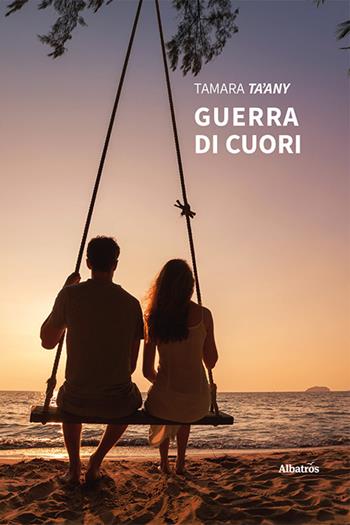 Guerra di cuori - Tamara Ta'any - Libro Gruppo Albatros Il Filo 2022, Nuove voci. Strade | Libraccio.it