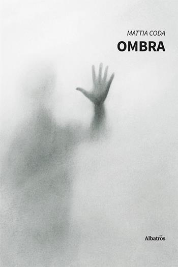Ombra - Mattia Coda - Libro Gruppo Albatros Il Filo 2022, Nuove voci. Tracce | Libraccio.it