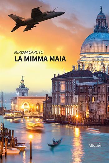 La Mimma Maia - Miryam Caputo - Libro Gruppo Albatros Il Filo 2022, Nuove voci. Strade | Libraccio.it