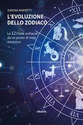 L'evoluzione dello Zodiaco. Le 12 forze zodiacali da un punto di vista evolutivo