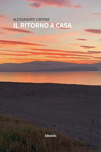 Il ritorno a casa - Alessandro Capone - Libro Gruppo Albatros Il Filo 2022, Nuove voci. Le piume | Libraccio.it