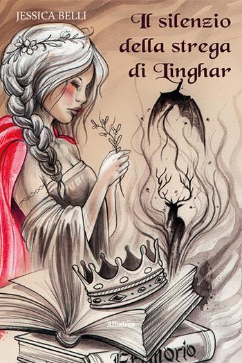 Il silenzio della strega di Linghar - Jessica Belli - Libro Gruppo Albatros Il Filo 2022, Nuove voci. Imago | Libraccio.it