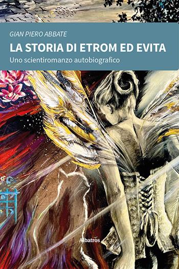La storia di Etrom ed Evita - Gian Piero Abbate - Libro Gruppo Albatros Il Filo 2022, Nuove voci. Confini | Libraccio.it
