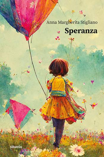 Speranza - Anna Margherita Stigliano - Libro Gruppo Albatros Il Filo 2022, Nuove voci. Le piume | Libraccio.it