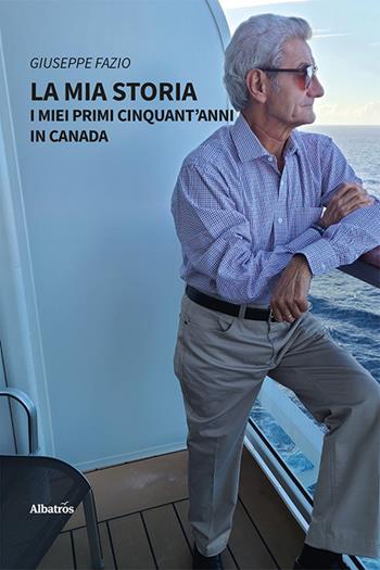 La mia storia. I miei primi cinquant'anni in Canada - Giuseppe Fazio - Libro Gruppo Albatros Il Filo 2022, Nuove voci. Vite | Libraccio.it