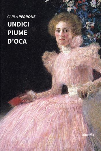 Undici piume d’oca - Carla Perrone - Libro Gruppo Albatros Il Filo 2022, Nuove voci. Strade | Libraccio.it