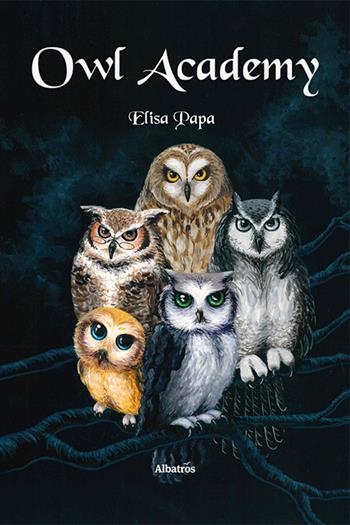 Owl academy - Elisa Papa - Libro Gruppo Albatros Il Filo 2022, Nuove voci. Strade | Libraccio.it