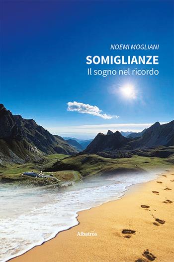 Somiglianze. Il sogno nel ricordo - Noemi Mogliani - Libro Gruppo Albatros Il Filo 2022, Nuove voci. Strade | Libraccio.it