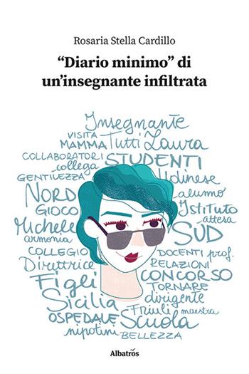«Diario minimo» di un’insegnante infiltrata - Rosaria Stella Cardillo - Libro Gruppo Albatros Il Filo 2022, Nuove voci. I saggi | Libraccio.it