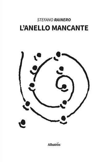 L'anello mancante - Stefano Rainero - Libro Gruppo Albatros Il Filo 2022, Nuove voci. Strade | Libraccio.it