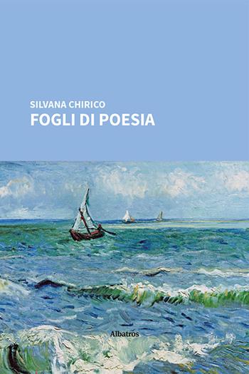 Fogli di poesia - Silvana Chirico - Libro Gruppo Albatros Il Filo 2022, Nuove voci. Strade | Libraccio.it