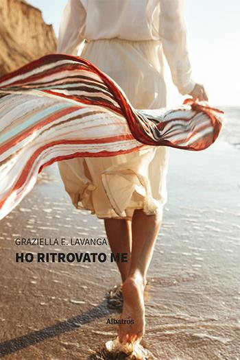 Ho ritrovato me - Graziella E. Lavanga - Libro Gruppo Albatros Il Filo 2023, Nuove voci. Strade | Libraccio.it