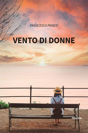 Vento di donne - Francesca Panico - Libro Gruppo Albatros Il Filo 2025, Nuove voci. Strade | Libraccio.it
