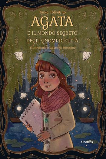 Agata e il mondo segreto degli gnomi di città - Tania Tolentino - Libro Gruppo Albatros Il Filo 2023, Nuove voci | Libraccio.it