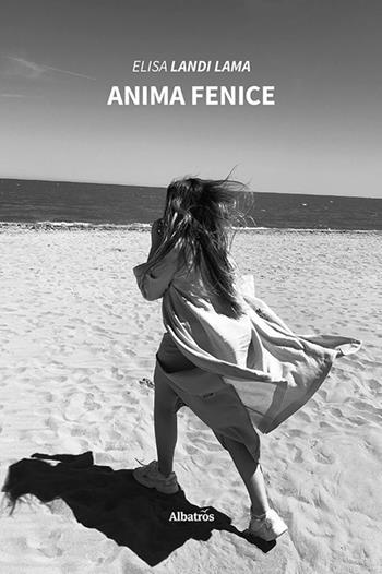 Anima fenice - Elisa Landi Lama - Libro Gruppo Albatros Il Filo 2023, Nuove voci. Le piume | Libraccio.it