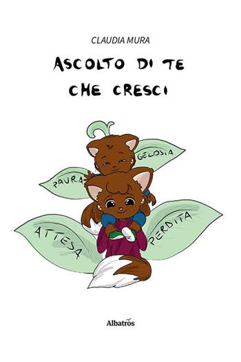 Ascolto di te che cresci - Claudia Mura - Libro Gruppo Albatros Il Filo 2023, Nuove voci. Fabulae | Libraccio.it