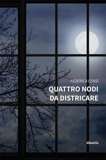 Quattro nodi da districare - Federica Censi - Libro Gruppo Albatros Il Filo 2023, Nuove voci. Strade | Libraccio.it