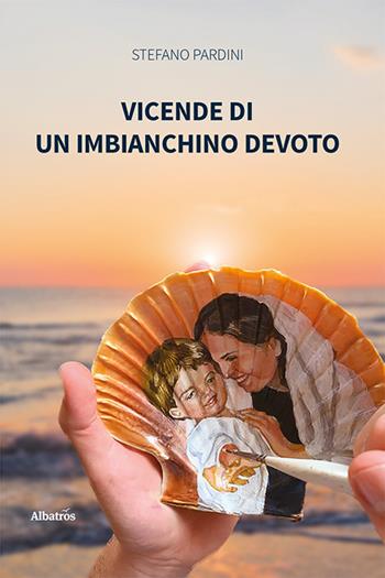 Vicende di un imbianchino devoto - Stefano Pardini - Libro Gruppo Albatros Il Filo 2023, Nuove voci. Strade | Libraccio.it