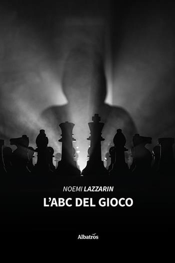 L'ABC del gioco - Noemi Lazzarin - Libro Gruppo Albatros Il Filo 2023, Nuove voci. Tracce | Libraccio.it