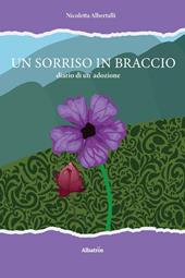 Un sorriso in braccio, diario di un'adozione