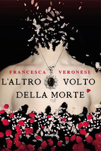 L'altro volto della morte - Francesca Veronesi - Libro Gruppo Albatros Il Filo 2023, Nuove voci. Imago | Libraccio.it