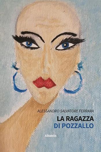 La ragazza di Pozzallo - Alessandro Salvatore Ferrara - Libro Gruppo Albatros Il Filo 2023, Nuove voci | Libraccio.it