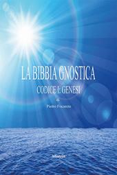 La bibbia gnostica. Vol. 1: Codice I: Genesi