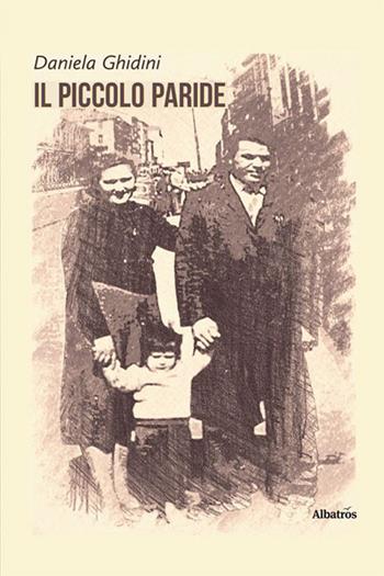 Il piccolo Paride - Daniela Ghidini - Libro Gruppo Albatros Il Filo 2023, Nuove voci. Strade | Libraccio.it