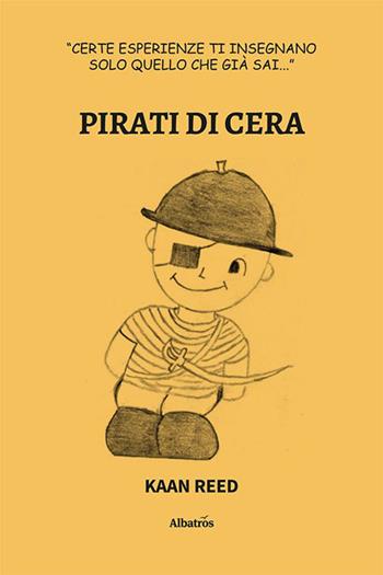 Pirati di cera - Kaan Reed - Libro Gruppo Albatros Il Filo 2023, Nuove voci. Strade | Libraccio.it