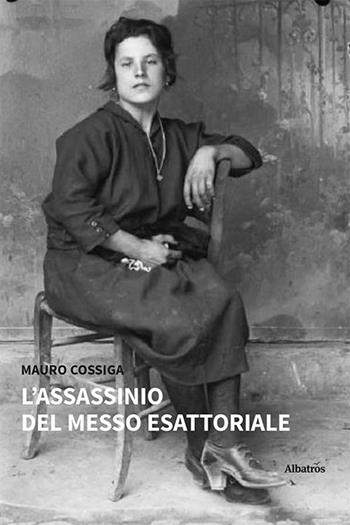 L'assassinio del messo esattoriale - Mauro Cossiga - Libro Gruppo Albatros Il Filo 2023, Nuove voci. Tracce | Libraccio.it