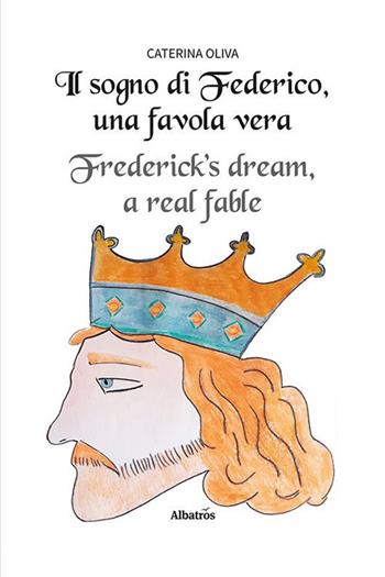 Il sogno di Federico, una favola vera. Ediz. italiana e inglese - Caterina Oliva - Libro Gruppo Albatros Il Filo 2023, Nuove voci. Strade | Libraccio.it