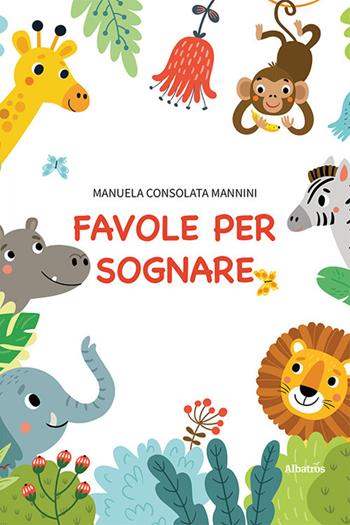 Favole per sognare - Manuela Consolata Mannini - Libro Gruppo Albatros Il Filo 2023, Nuove voci. Fabulae | Libraccio.it