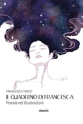Il quaderno di Francesca - Francesca Tirico - Libro Gruppo Albatros Il Filo 2023, Nuove voci. Le piume | Libraccio.it