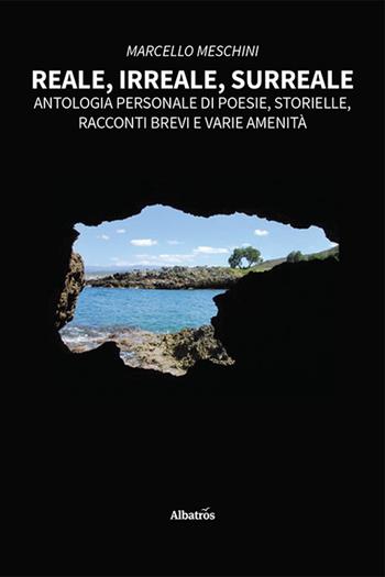 Reale, irreale, surreale - Marcello Meschini - Libro Gruppo Albatros Il Filo 2023, Nuove voci. Strade | Libraccio.it