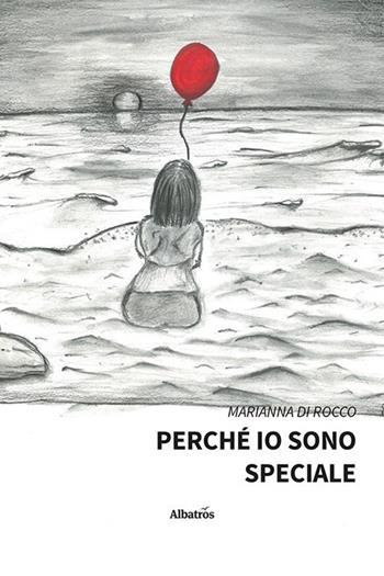 Perché io sono speciale - Marianna Di Rocco - Libro Gruppo Albatros Il Filo 2023, Nuove voci. Le piume | Libraccio.it